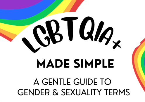 LGBTQIA+ Made Simple : A Gentle Guide to Gender & Sexuality Terms