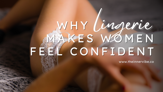 Lingerie: The Secret Confidence Booster Women Deserve