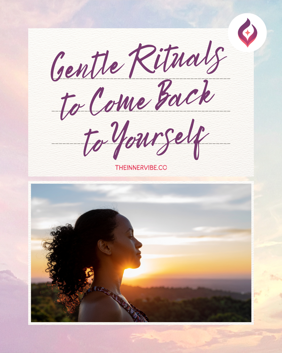 Gentle Rituals to Come Back to Yourself
