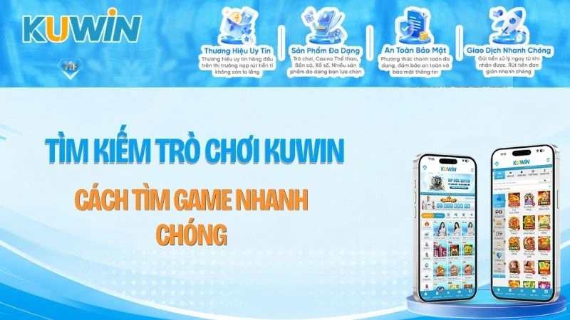 Tìm Kiếm Trò Chơi KUWIN – Cách Tìm Game Nhanh Chóng